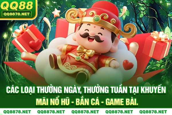 Các loại Thưởng ngày, thưởng tuần tại khuyến mãi nổ hũ - bắn cá - game bài.