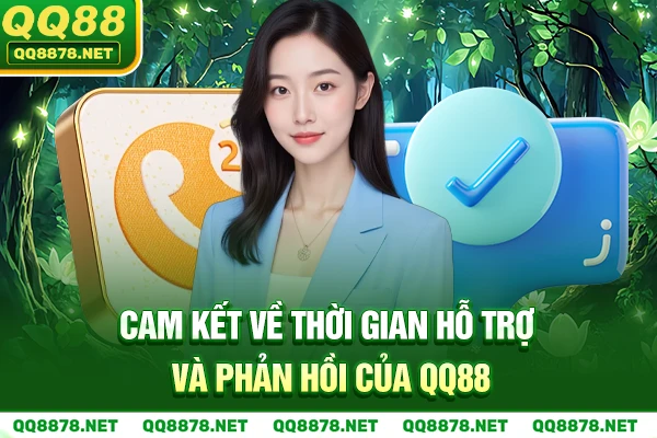 Thời gian hỗ trợ và phản hồi của QQ88