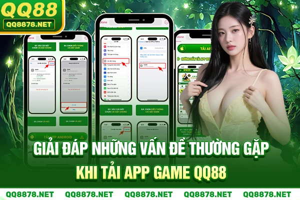 Những vấn đề thường gặp khi tải APP game QQ88