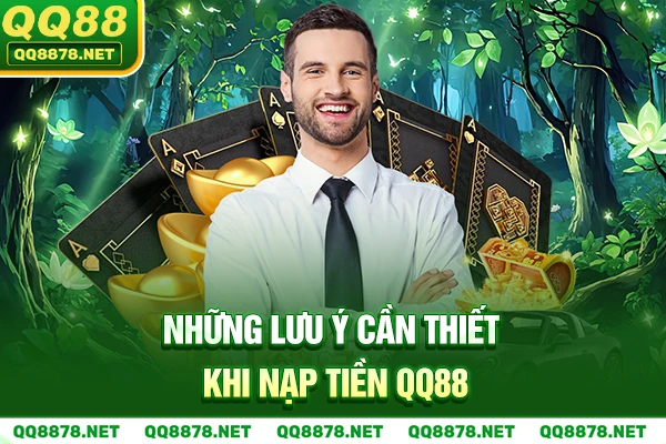 Lưu ý khi nạp tiền QQ88
