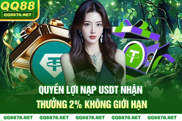 Quyền lợi Nạp USDT nhận thưởng 2% không giới hạn.