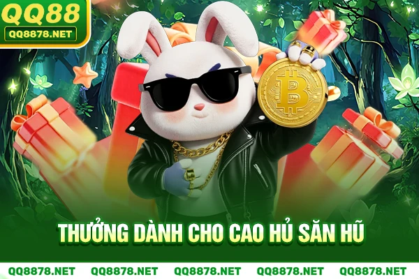 Thưởng dành cho Cao hủ săn hũ.