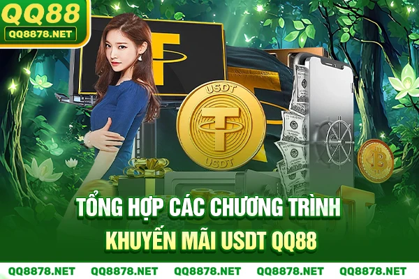 Tổng hợp khuyến mãi usdt QQ88 dành cho người chơi