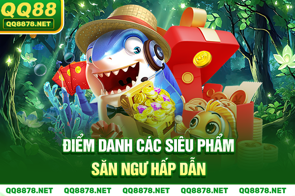 Tập hợp các trò chơi bắn cá đổi thưởng hấp dẫn