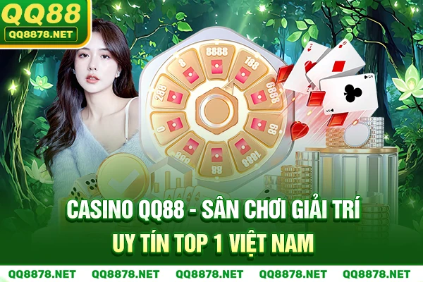 Casino QQ88 - Sân Chơi Giải Trí Uy Tín Top 1 Việt Nam