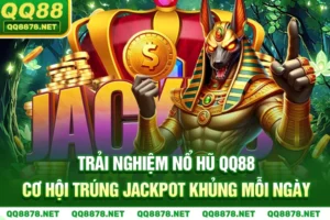 Trải Nghiệm Nổ Hũ QQ88 - Cơ Hội Trúng Jackpot Khủng Mỗi Ngày