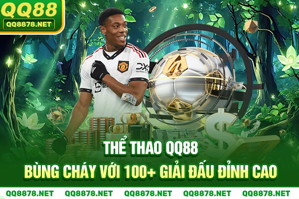 Thể Thao QQ88 - Bùng Cháy Với 100+ Giải Đấu Đỉnh Cao