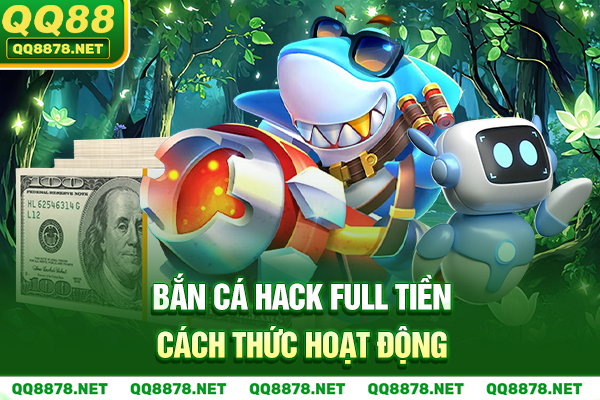Bắn cá hack full tiền - Cách thức hoạt động