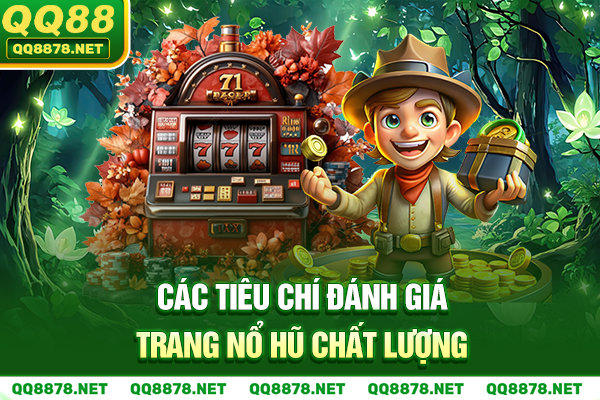 Các tiêu chí đánh giá trang nổ hũ uy tín và chất lượng