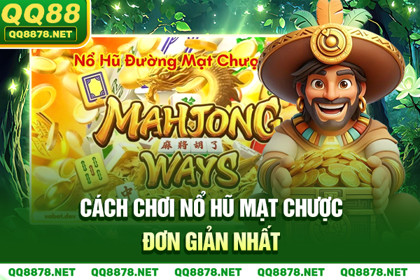 Cách chơi nổ hũ mạt chược đơn giản nhất