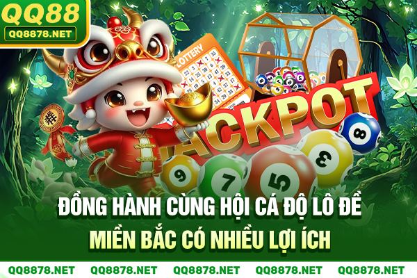 Đồng hành cùng hội cá độ lô đề miền Bắc có nhiều lợi ích