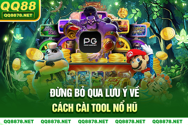 Đừng bỏ qua lưu ý về cách cài tool nổ hũ