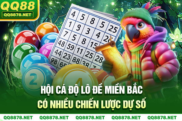 Hội cá độ lô đề miền Bắc có nhiều chiến lược dự số