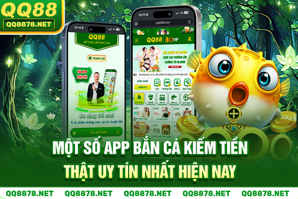 Một Số App Bắn Cá Kiếm Tiền Thật Uy Tín Nhất Hiện Nay