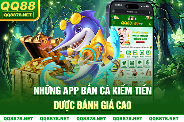 Những app bắn cá kiếm tiền được đánh giá cao