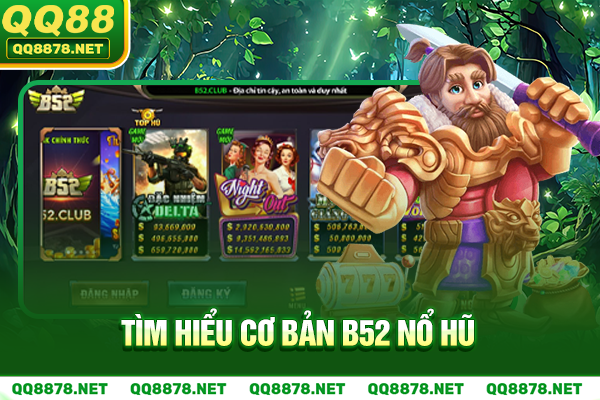 Tìm hiểu cơ bản B52 Nổ hũ