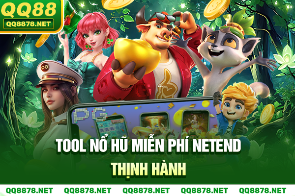 Tool Nổ hũ miễn phí NetEnd thịnh hành